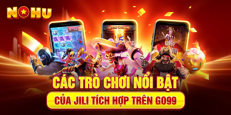 Go99 vs JILI – Hợp Tác Nâng Tầm Trải Nghiệm Giải Trí Trực Tuyến - goplus