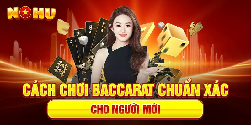 Cách Chơi Baccarat Chuẩn Xác Cho Người Mới Tại Go99 - goplus