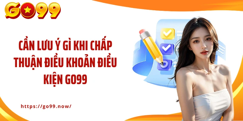 Điều Khoản Điều Kiện Go99: Bảo Vệ Quyền Lợi Tối Ưu Cho Người Chơi - goplus