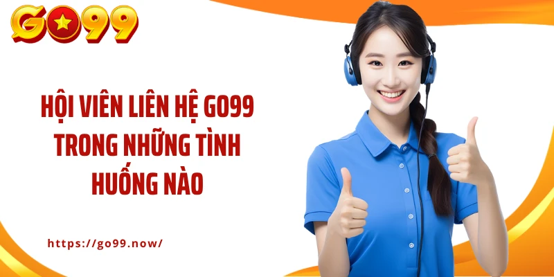Hướng Dẫn Liên Hệ Go99 - Đồng Hành Với Hội Viên Mọi Lúc, Mọi Nơi - goplus