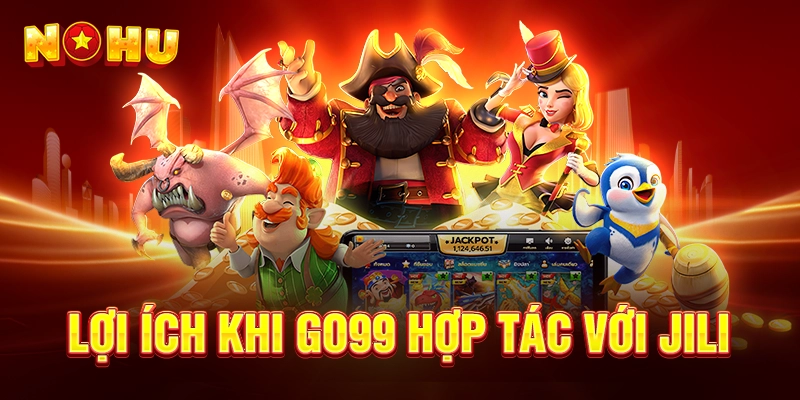 Go99 vs JILI – Hợp Tác Nâng Tầm Trải Nghiệm Giải Trí Trực Tuyến - goplus