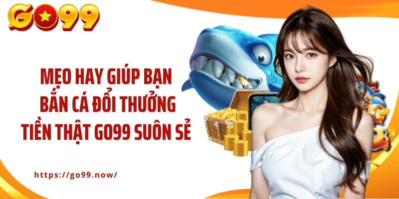 Bắn Cá GO99 - Săn Kho Báu Đại Dương Cùng Nhà Cái Uy Tín Mỗi Ngày - goplus