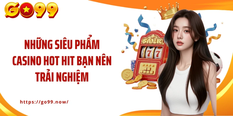 Casino Go99 | Sòng Bạc Kỹ Thuật Số Xanh Chín Đỉnh Cao - goplus