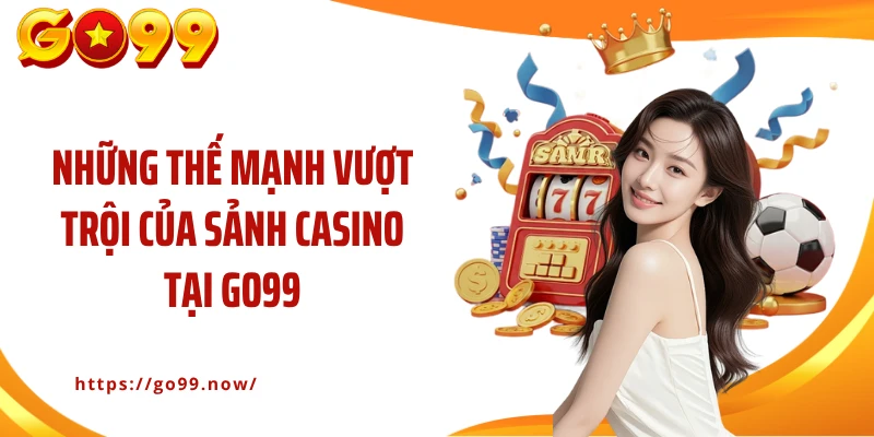 Casino Go99 | Sòng Bạc Kỹ Thuật Số Xanh Chín Đỉnh Cao - goplus