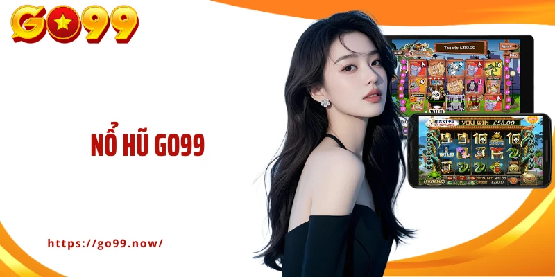 Nổ Hũ GO99 - Cuộc Đua Săn Jackpot Tiền Tỷ Tại Nhà Cái GO99 - goplus