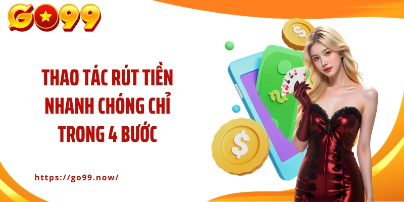 Hướng Dẫn Rút Tiền Go99 An Toàn, Chuẩn Xác Và Nhanh CHóng - goplus