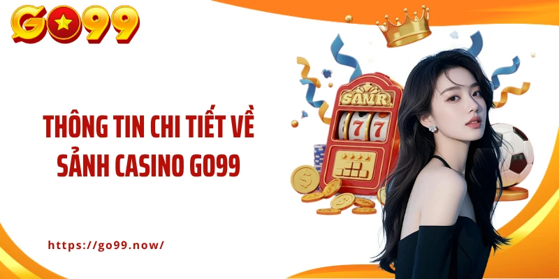 Casino Go99 | Sòng Bạc Kỹ Thuật Số Xanh Chín Đỉnh Cao - goplus