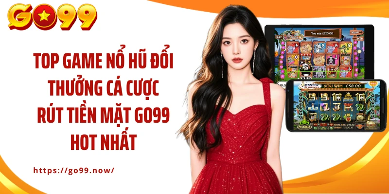 Nổ Hũ GO99 - Cuộc Đua Săn Jackpot Tiền Tỷ Tại Nhà Cái GO99 - goplus
