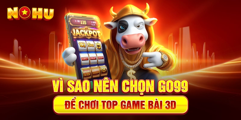 🎮 Top Game bài 3D – Trải nghiệm đỉnh cao tại Go99 - goplus